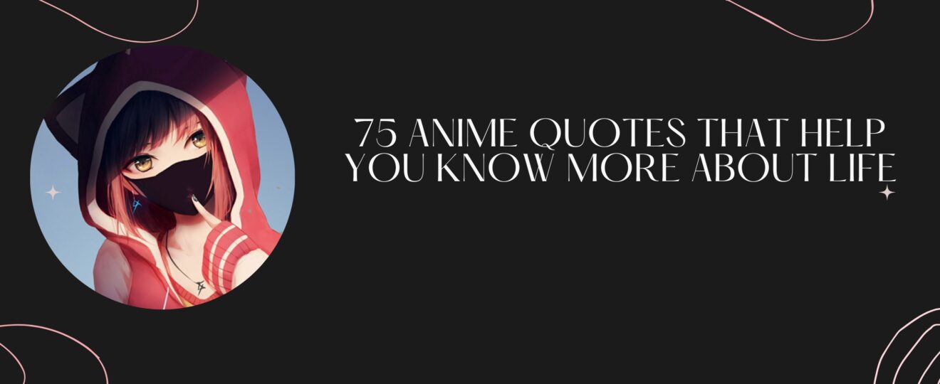 75 Anime Quotes That Help You Know More About Life