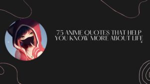 75 Anime Quotes That Help You Know More About Life
