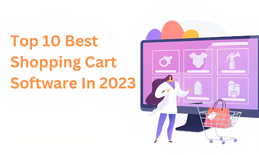 Top 10 Best Shopping Cart Software In 2023