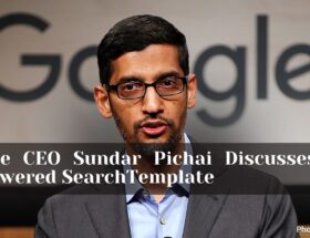 Google CEO Sundar Pichai Discusses AI-Powered Search