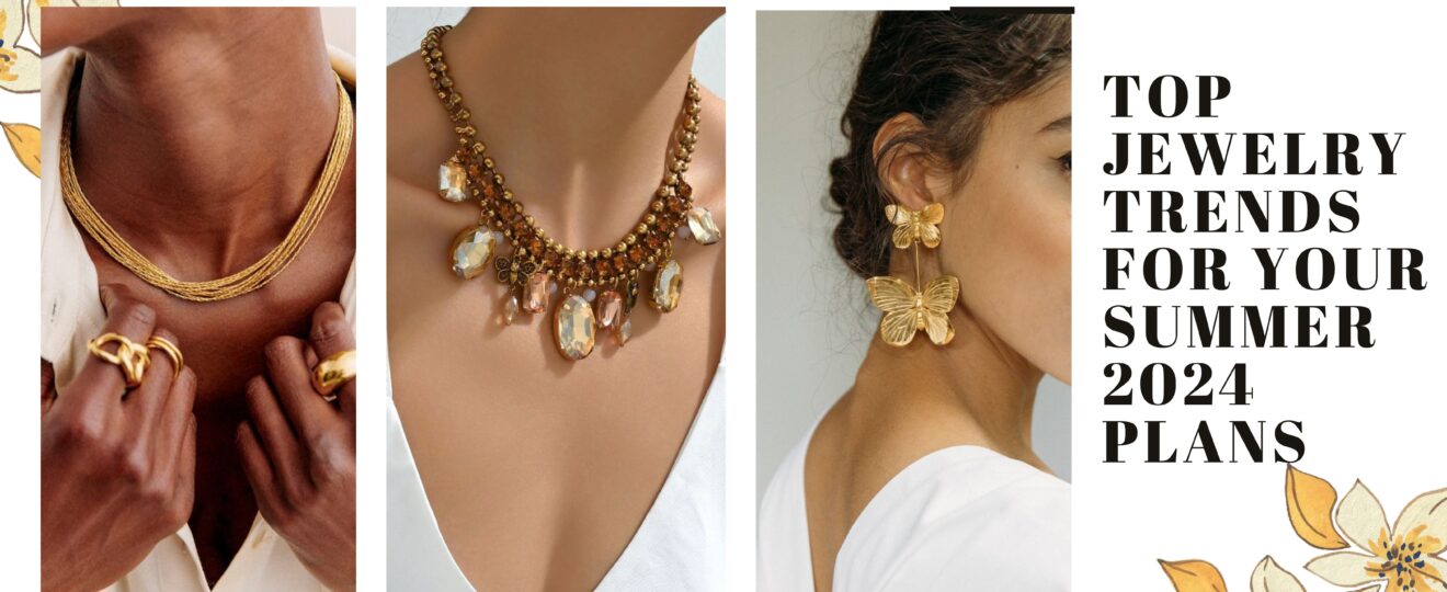 Top Jewelry Trends For Your Summer 2024 Plans