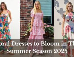 Floral Dresses to Bloom in This Summer Season 2025