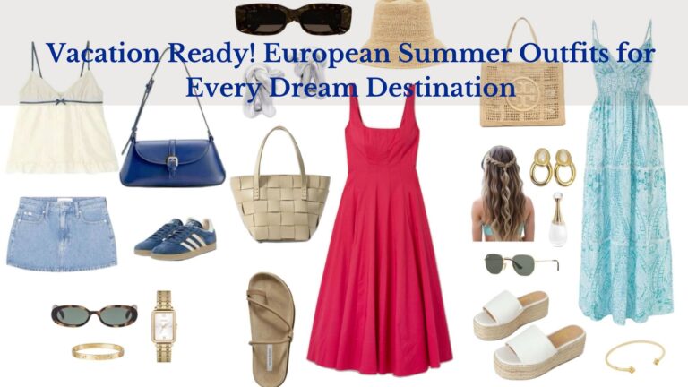 Vacation Ready! European Summer Outfits for Every Dream Destination