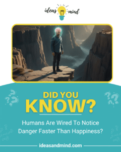 Did you know humans are wired to notice danger faster than happiness