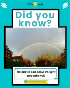 Did you know rainbows can occur at night (moonbows)