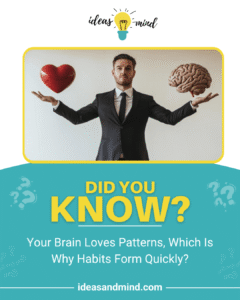 Did you know your brain loves patterns, which is why habits form quickly