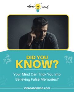 Did you know your mind can trick you into believing false memories