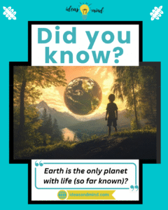 Did you know Earth is the only planet with life (so far known)
