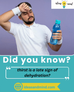 Did you know thirst is a late sign of dehydration?
