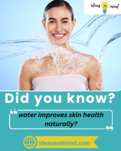 Did you know water improves skin health naturally?