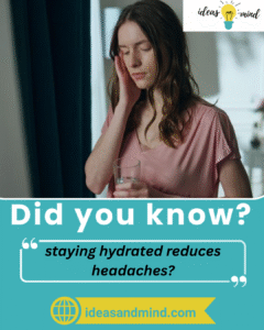 Did you know staying hydrated reduces headaches?

