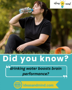 Did you know drinking water boosts brain performance?
