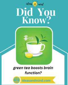Did you know green tea boosts brain function