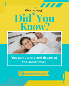 Did you know you can’t snore and dream at the same time