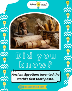 Did You Know Ancient Egyptians invented the world’s first toothpaste