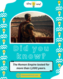 Did You Know The Roman Empire lasted for more than 1,000 years