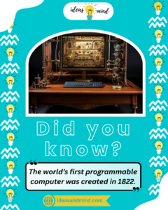 Did You Know The world’s first programmable computer was created in 1822