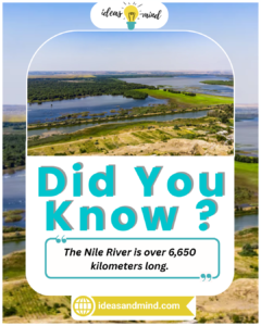 Did You Know The Nile River is over 6,650 kilometers long