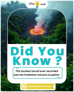 Did You Know The loudest sound ever recorded was the Krakatoa volcano eruption