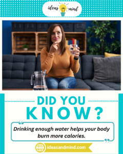 Did you Know Drinking enough water helps your body burn more calories