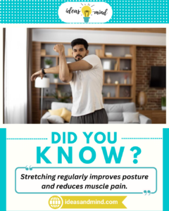Did you Know Stretching regularly improves posture and reduces muscle pain