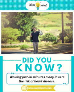 Did you Know Walking just 30 minutes a day lowers the risk of heart disease
