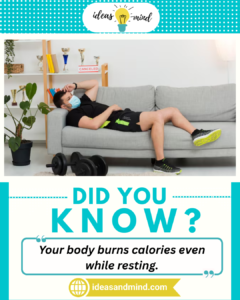Did you Know your body burns colories even while resting (1)