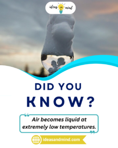 Did you know Air becomes liquid at extremely low temperatures