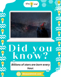 Did you know Billions of stars are born every hour