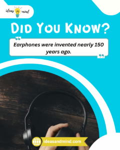 Did you know Earphones were invented nearly 150 years ago