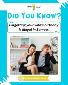 Did you know Forgetting your wife's birthday is illegal in Samoa