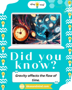 Did you know Gravity affects the flow of time