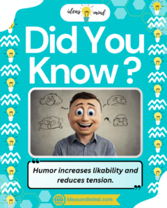 Did you know Humor increases likability and reduces tension