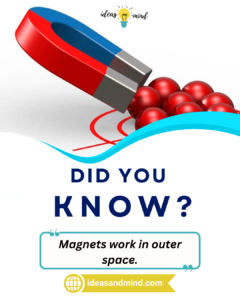 Did you know Magnets work in outer space