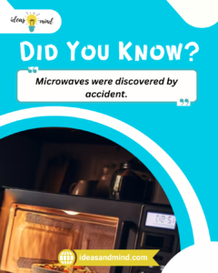 Did you know Microwaves were discovered by accident