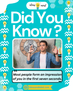 Did you know Most people form an impression of you in the first seven seconds