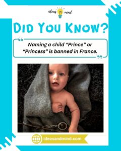 Did you know Naming a child “Prince” or “Princess” is banned in France
