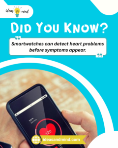 Did you know Smartwatches can detect heart problems before symptoms appear