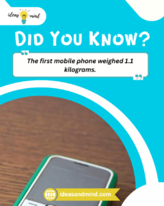 Did you know The first mobile phone weighed 1.1 kilograms