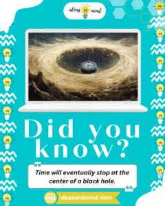 Did you know Time will eventually stop at the center of a black hole