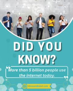 Did you know more than 5 billion people use the internet today