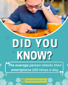 Did you know the average person checks their smartphone 150 times a day