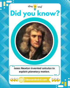 Did you know Isaac Newton invented calculus to explain planetary motion