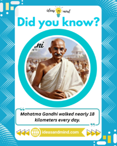 Did you know Mahatma Gandhi walked nearly 18 kilometers every day