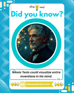 Did you know Nikola Tesla could visualize entire inventions in his mind